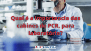 Qual a importância das cabines de PCR, para laboratórios